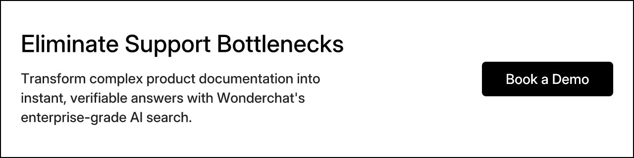 Eliminate Support Bottlenecks. Transform complex product documentation into instant, verifiable answers with Wonderchat's enterprise-grade AI search.