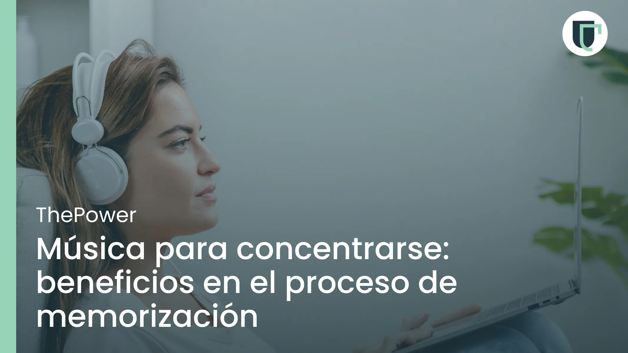 Música para concentrarse: beneficios en el proceso de memorización 