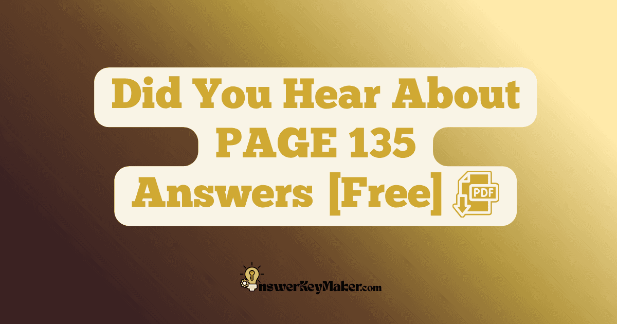 Download Did You Hear About PAGE 135 Answer Key PDF for Free.