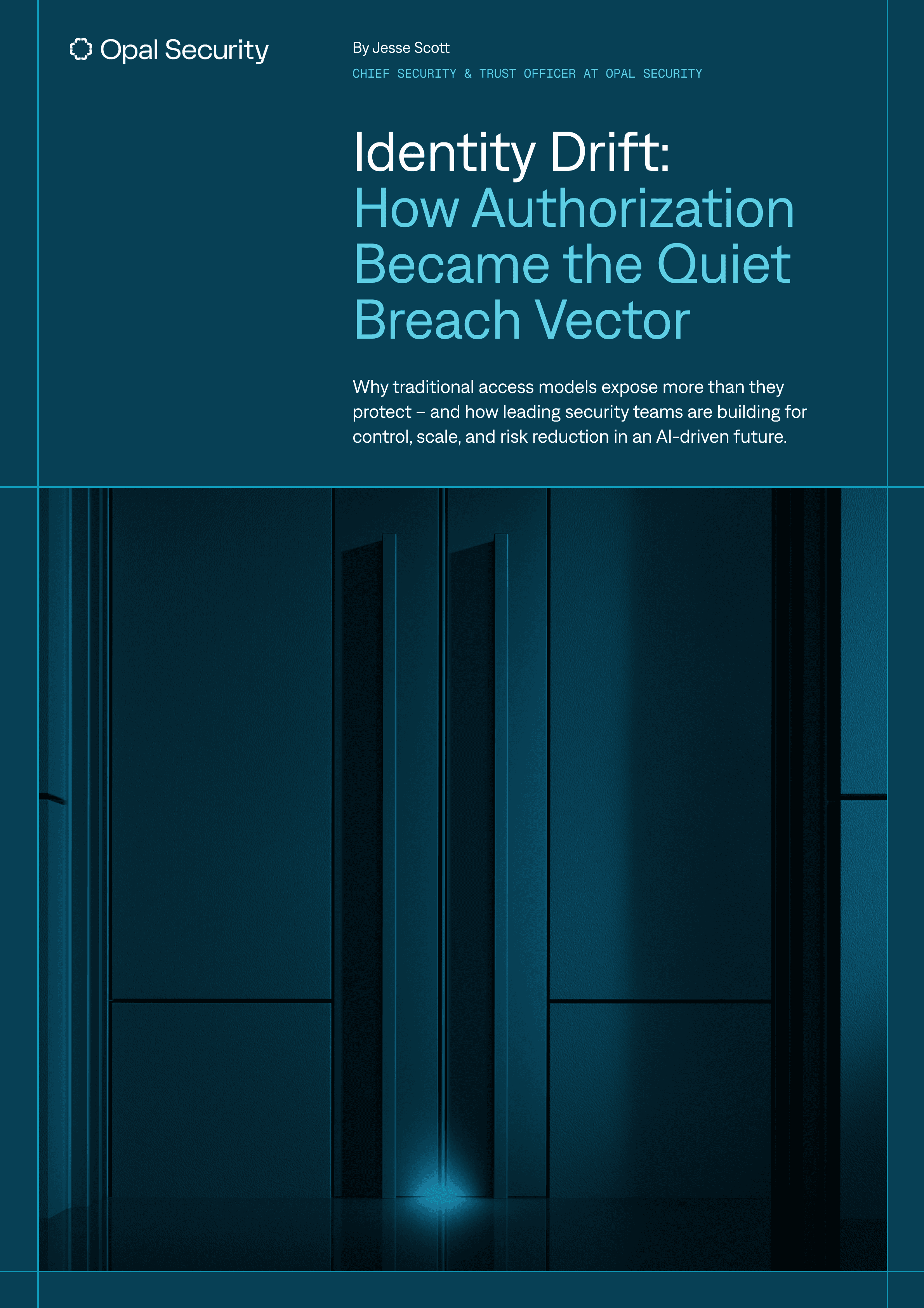 Cover for the Opal Security publication "Identity Drift: How Authorization Became the Quiet Breach Vector."