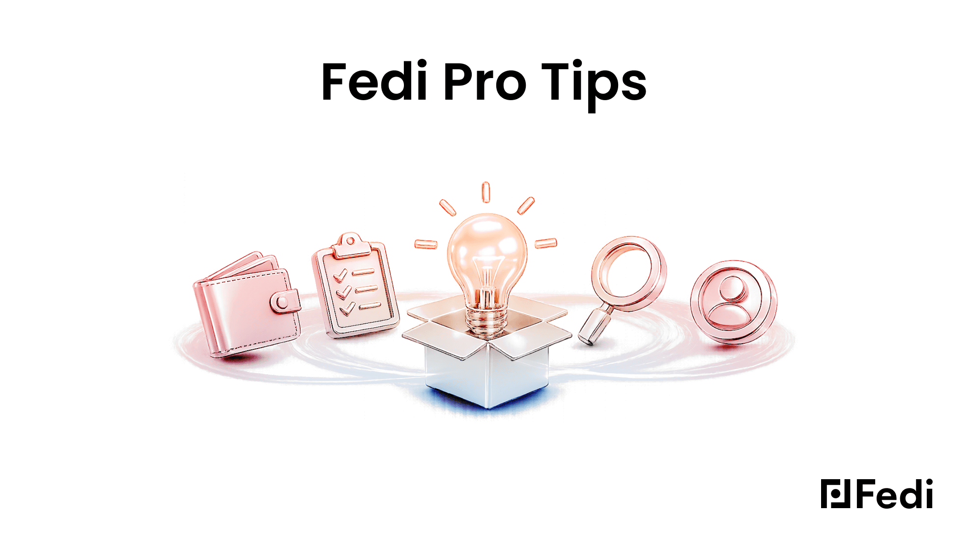 Fedi Pro Tips blog post header image featuring a 3D glowing light bulb emerging from an open box, surrounded by rose gold icons representing a wallet, checklist, magnifying glass, and user profile, symbolizing hidden features and tips within the Fedi app.