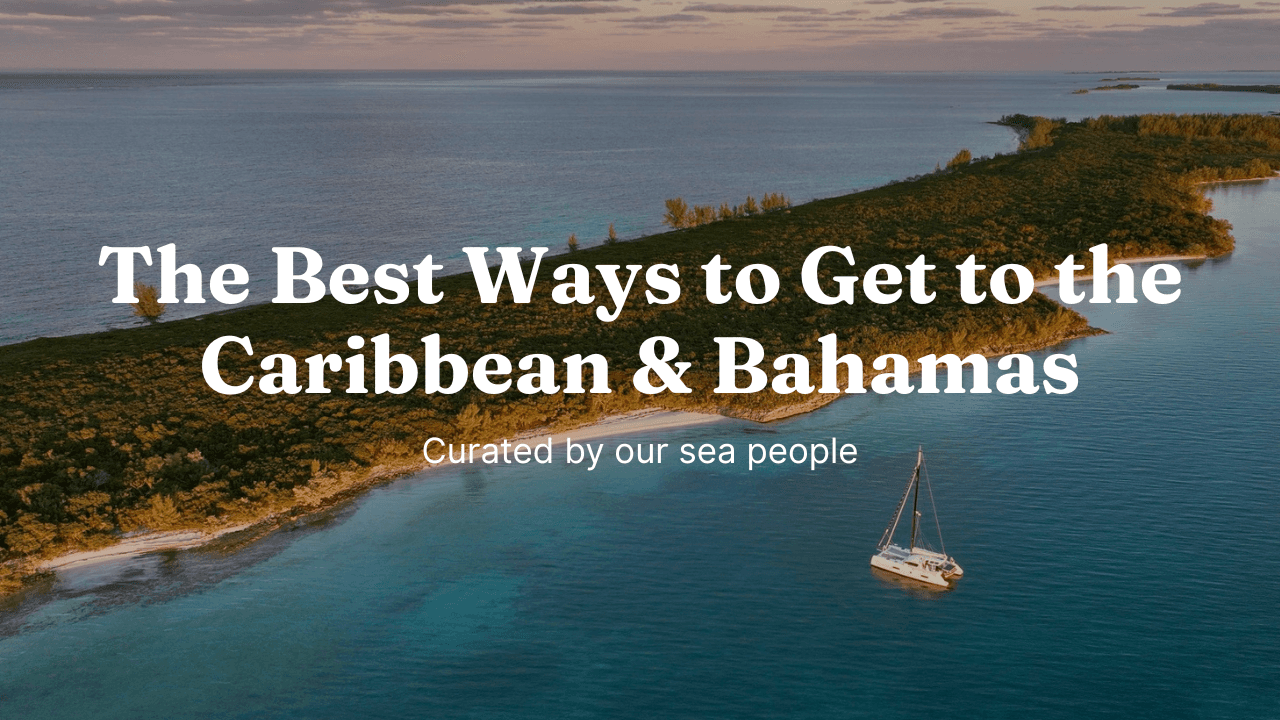 The Best Ways to Get to the Caribbean and the Bahamas