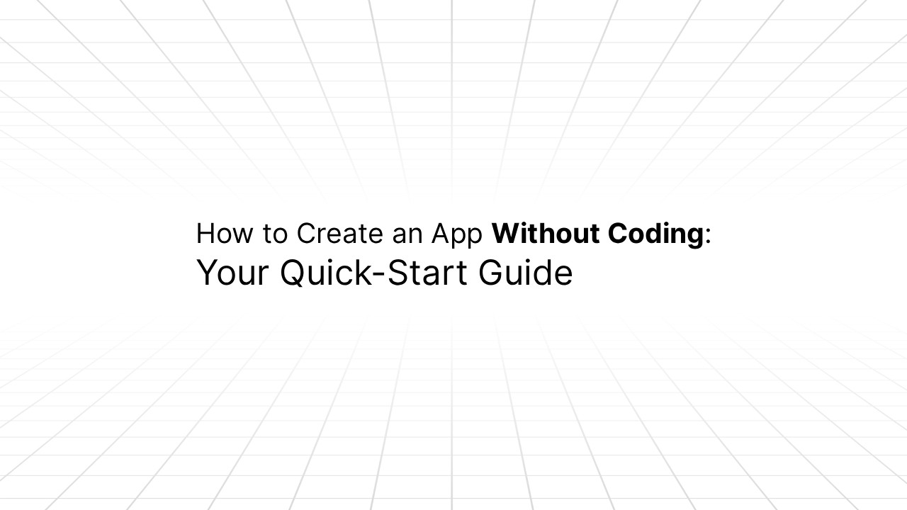 Text graphic titled ‘How to Create an App Without Coding: Your Quick-Start Guide’ displayed on a white background with a subtle grid pattern extending into the distance.