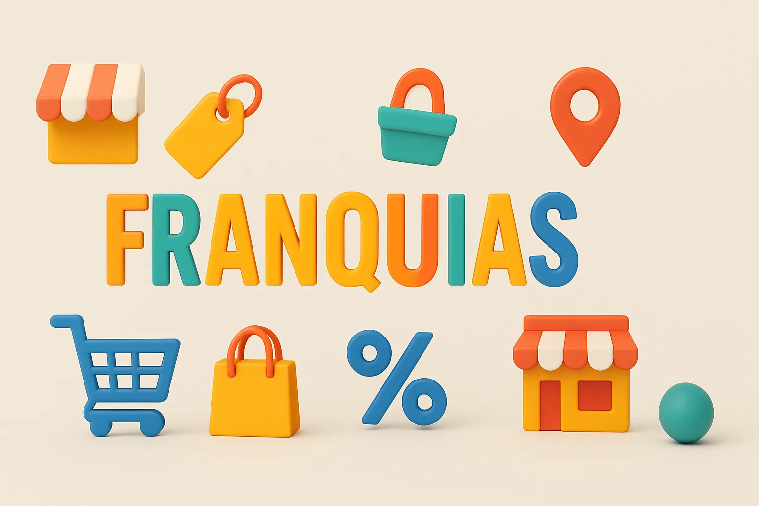 Imagem 3D minimalista com a palavra "FRANQUIAS" centralizada vertical e horizontalmente, composta por letras coloridas em estilo tridimensional. Ao redor, há ícones de varejo como carrinho de compras, sacola, loja com toldo listrado, etiqueta de preço, e símbolo de porcentagem, todos com aparência suave e tons vibrantes sobre um fundo bege claro.
