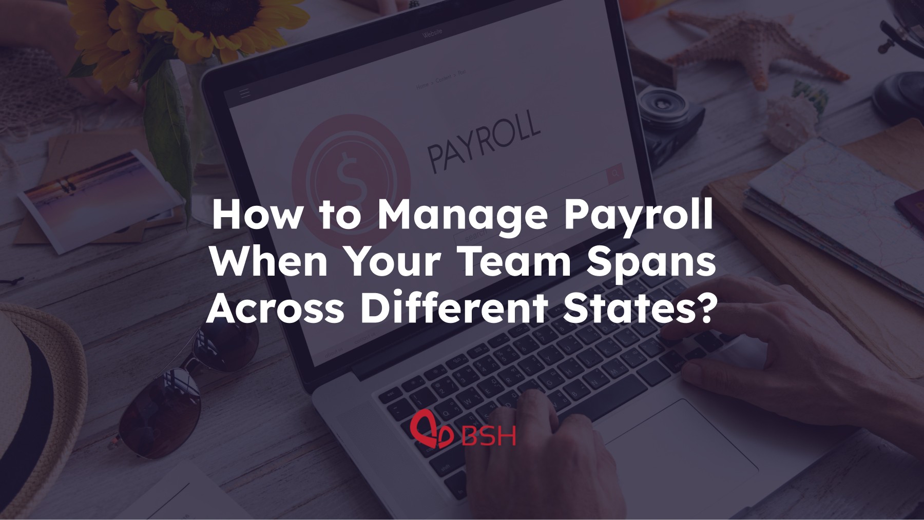 Multi-state payroll processing made simple