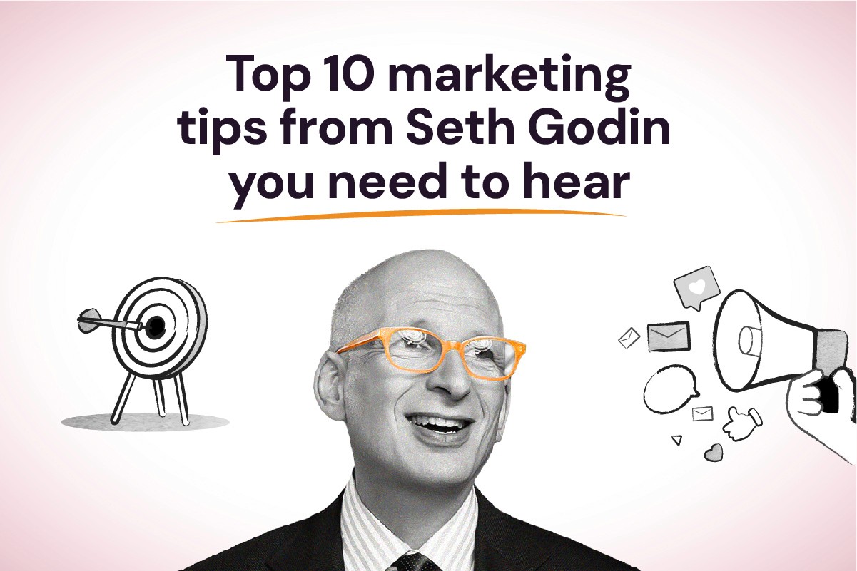 Top 10 Marketing Tips from Seth Godin You Need to Hear