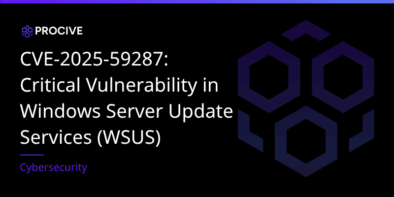 CVE-2025-59287: Critical vulnerability in Windows Server Update Services (WSUS)