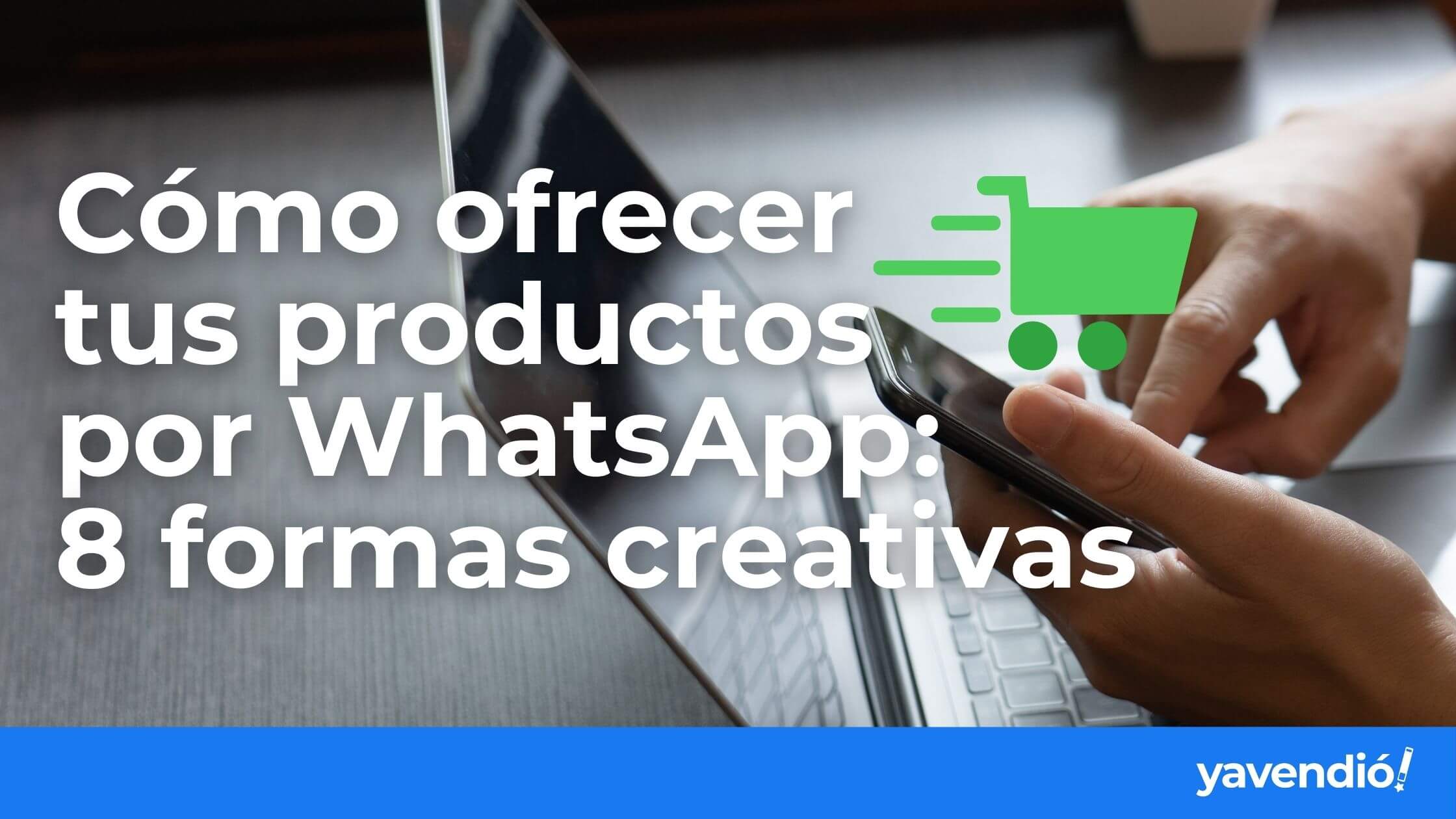 Cómo ofrecer tus productos por WhatsApp