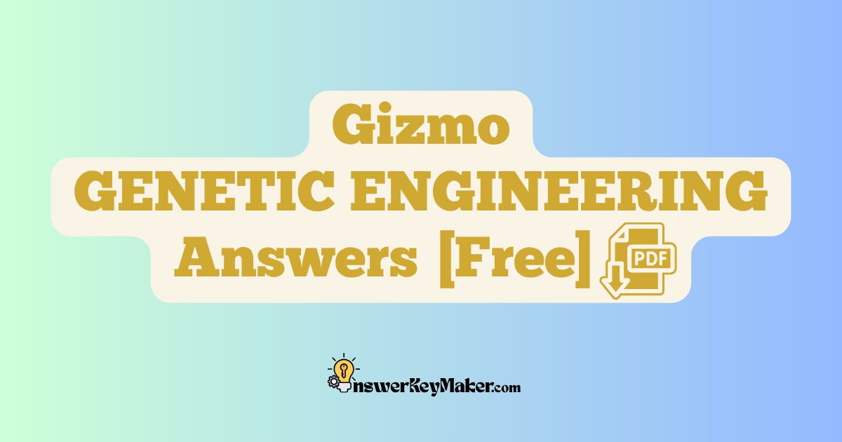 Download Student Exploration Gizmo GENETIC ENGINEERING Activity A, Activity B, Activity C Answer Key PDF for Free.