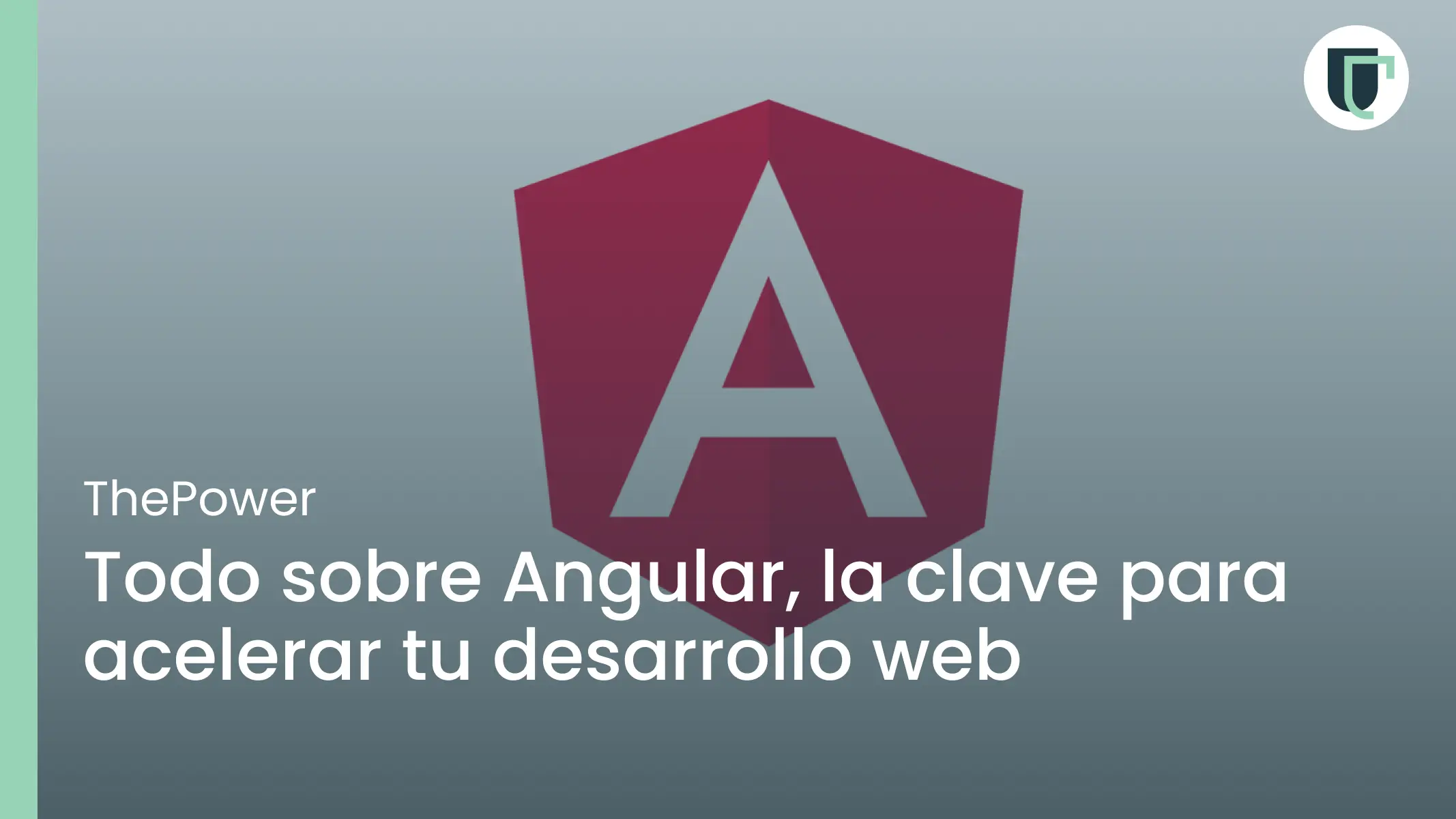 Todo sobre Angular, la clave para acelerar tu desarrollo web