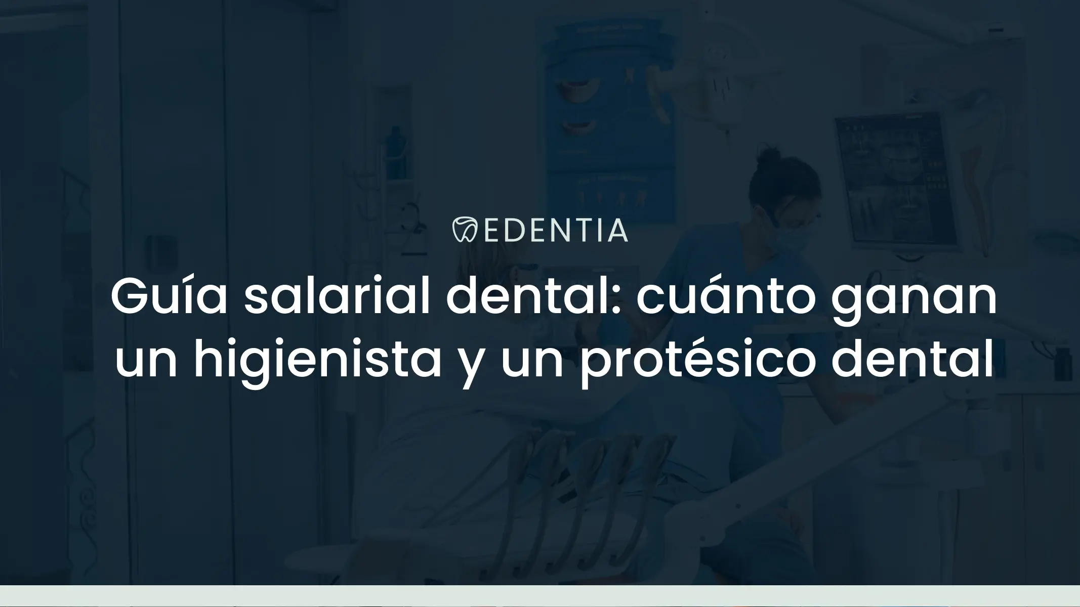Guía salarial dental 2026: cuánto ganan un higienista y un protésico dental