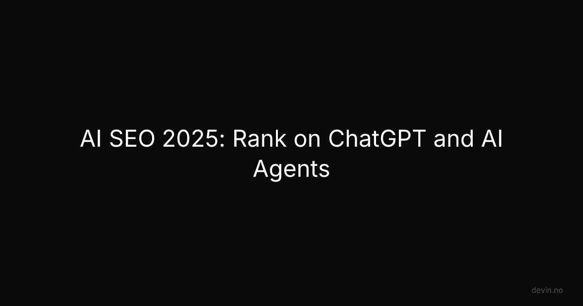 AI SEO 2025: Rank on ChatGPT and AI Agents - Dev, in