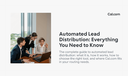 Three colleagues collaborating on a laptop in an office, accompanied by text that reads: Automated Lead Distribution: Everything You Need to Know—a complete guide to automated lead routing, strategies, and Cal.com integration.