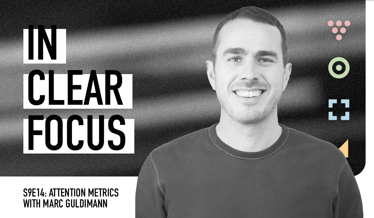 Podcast cover art for In Clear Focus episode Attention Metrics with Marc Guldimann
