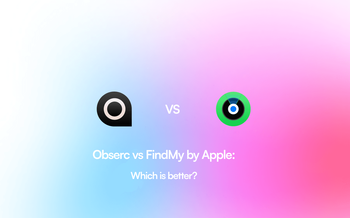 Obserc vs Find My