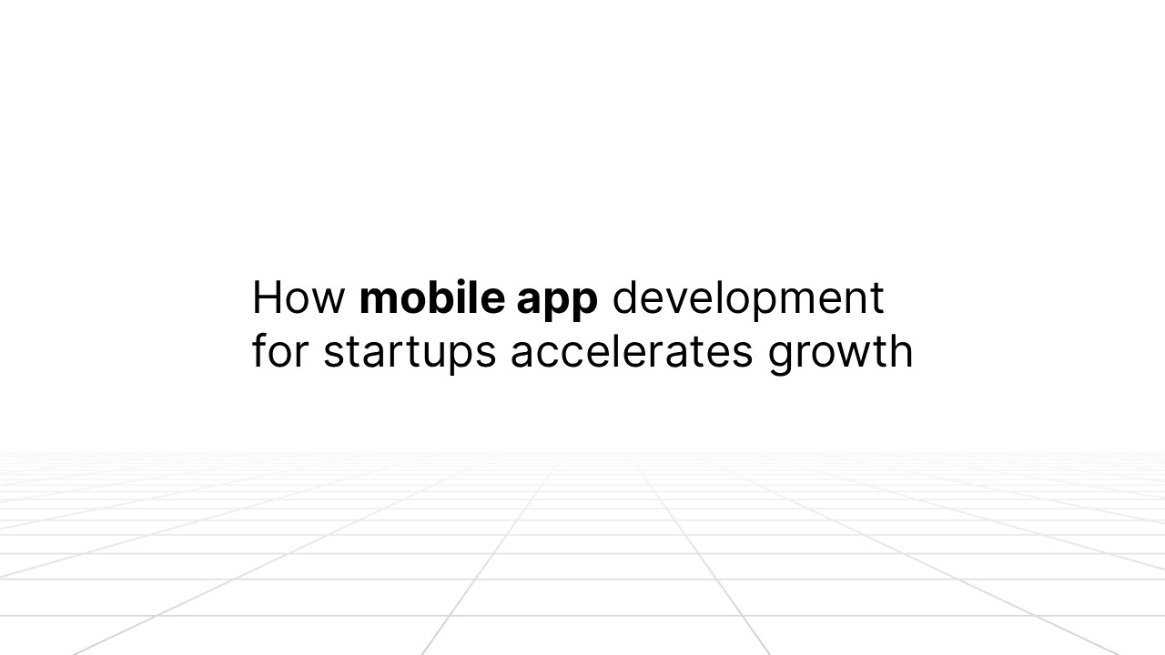 Presentation slide with the title ‘How mobile app development for startups accelerates growth’ centered on a white background with a faint grid pattern below.
