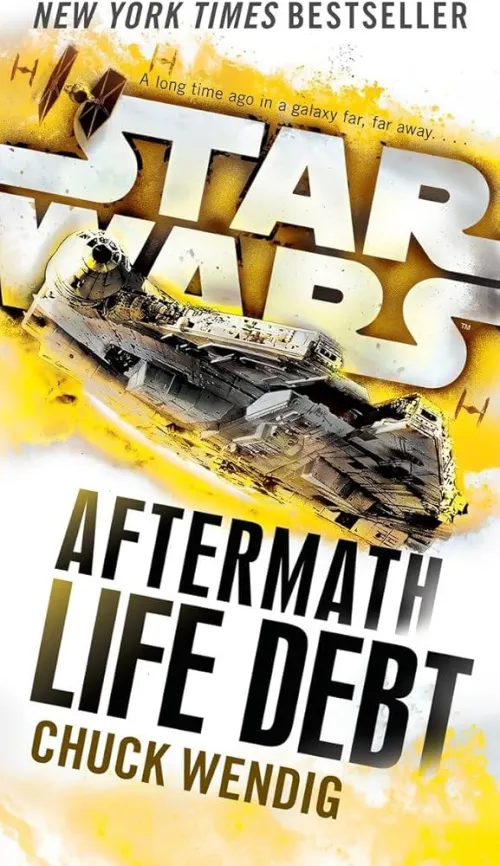 Cover of “Star Wars: Aftermath – Life Debt” by Chuck Wendig. The artwork showcases the Millennium Falcon flying through a yellow-tinted explosion, symbolizing the turbulent post-Imperial era of the Star Wars galaxy.