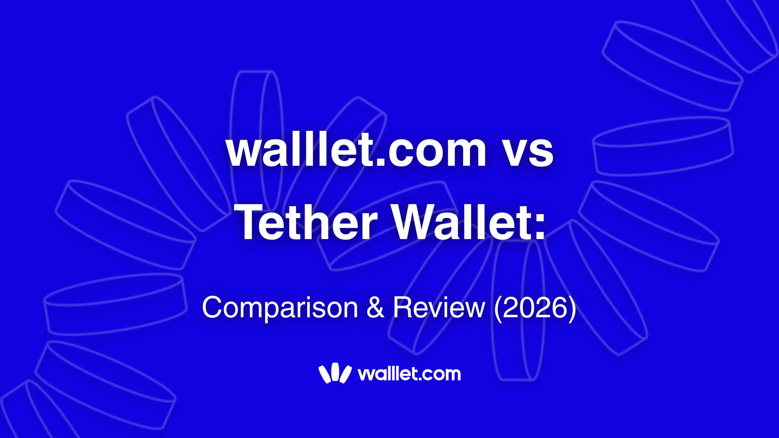 walllet.com vs Tether Wallet: Comparison and Review (2026)