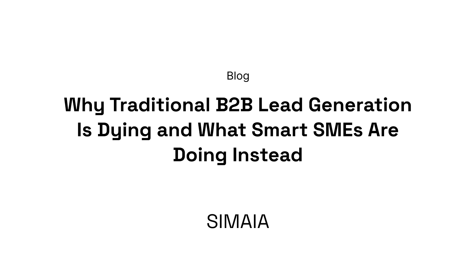 Why Traditional B2B Lead Generation Is Dying and What Smart SMEs Are Doing Instead