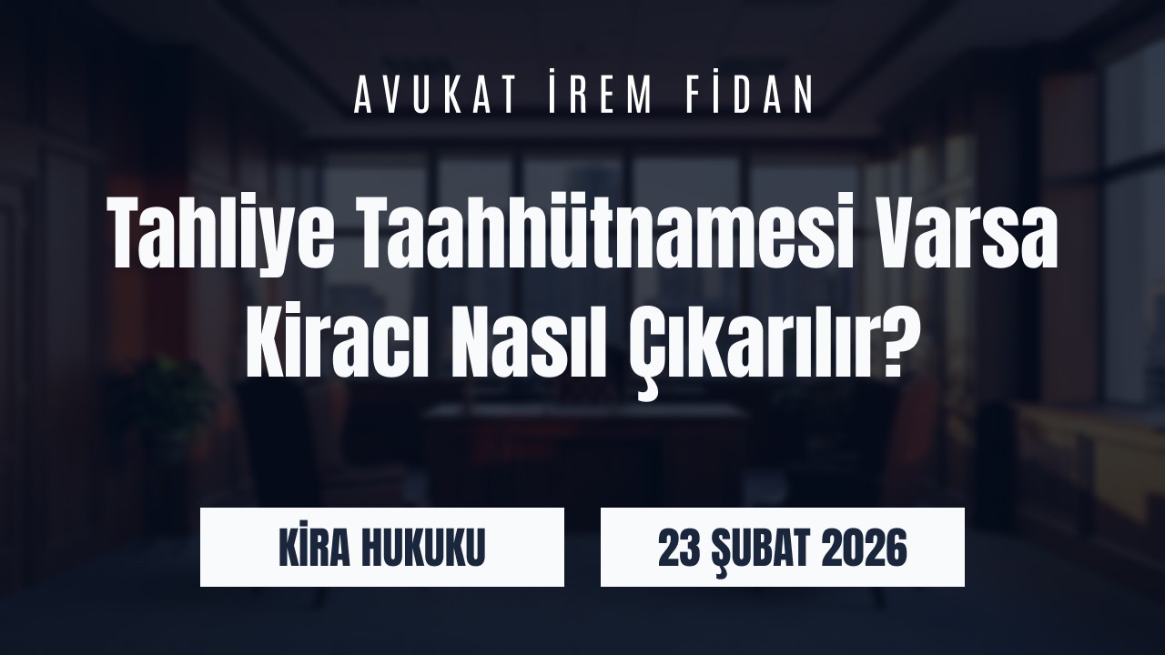 İzmir Bayraklı Avukat İrem Fidan hukuk ofisi arka planı üzerine “Tahliye Taahhütnamesi Varsa Kiracı Nasıl Çıkarılır?” başlığı ve KVKK Hukuku kategorisi yazılı web sitesi blog görseli.