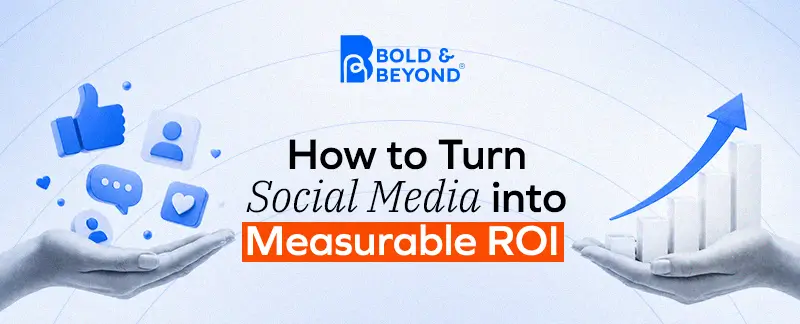 How to Turn Social Media into Real Business ROI