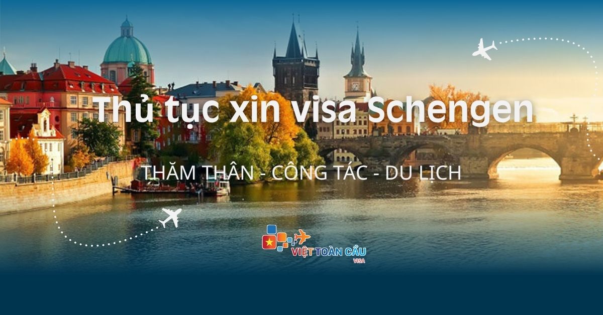 Thủ tục xin visa Schengen Châu Âu tại Visa Việt Toàn Cầu