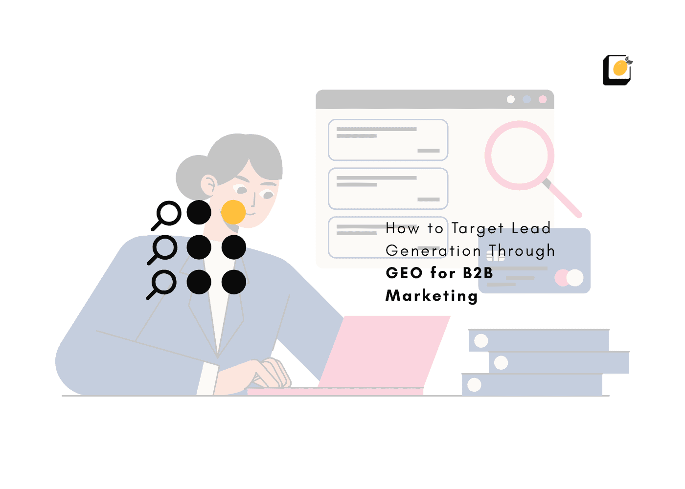 How to Target Lead Gen Through GEO for B2B Marketing | 2025 Guide