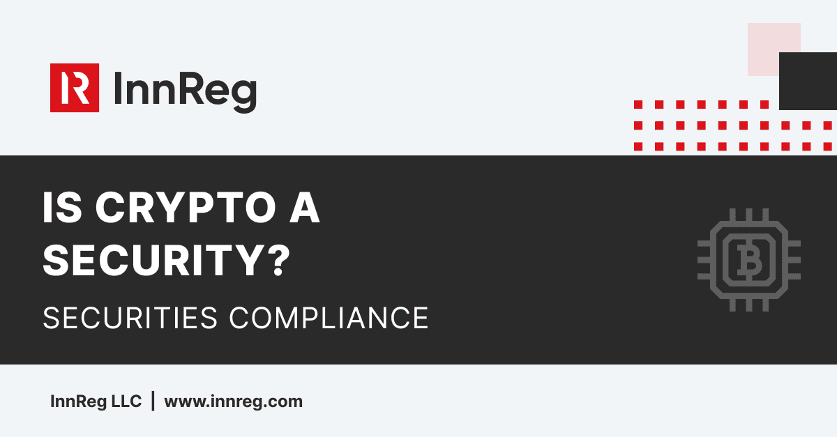 Securities Compliance: Is Crypto a Security?