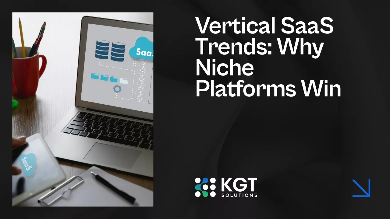 Vertical SaaS Trends: Why Niche Platforms Win