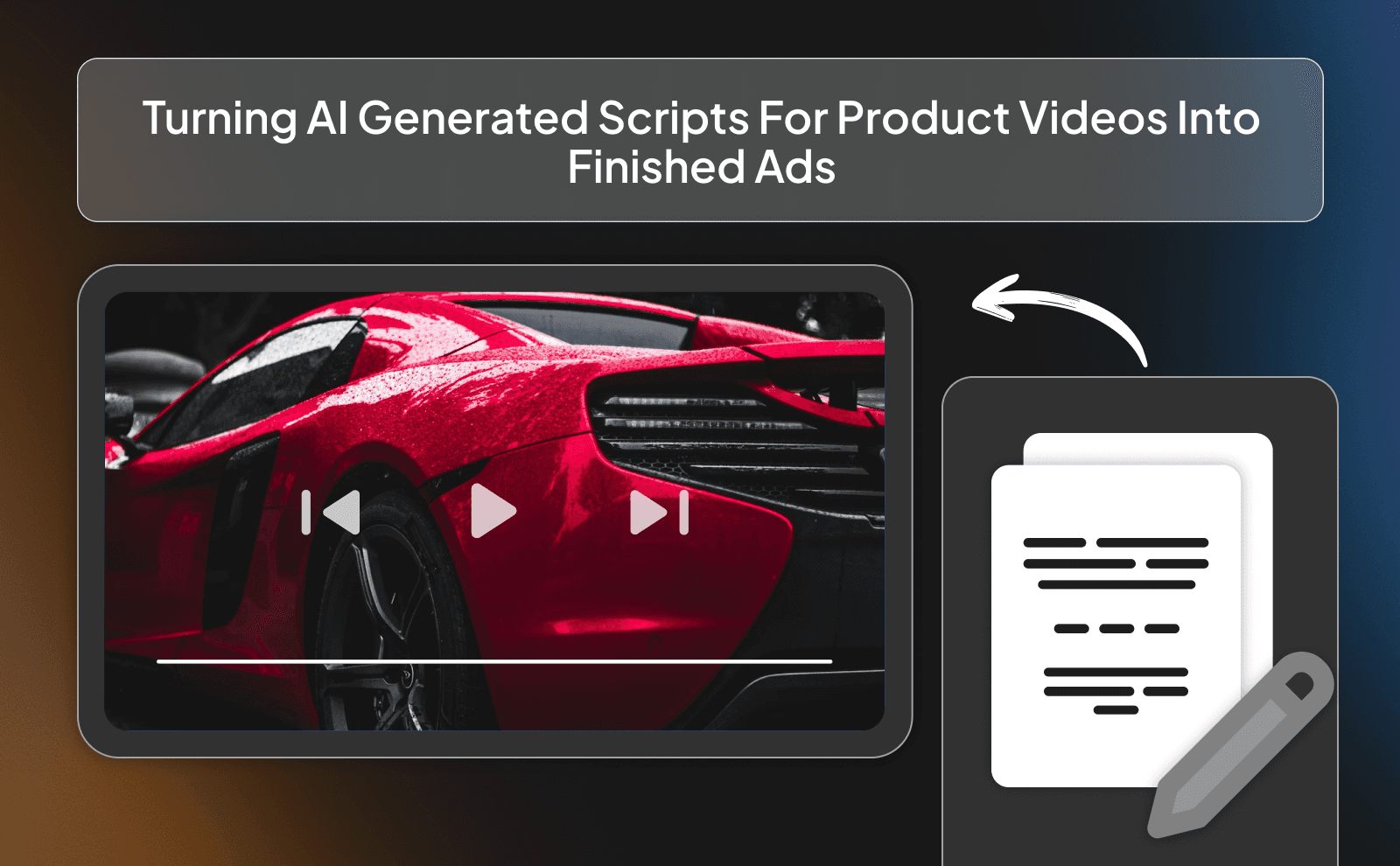 Turning AI generated scripts for product videos into finished ads
