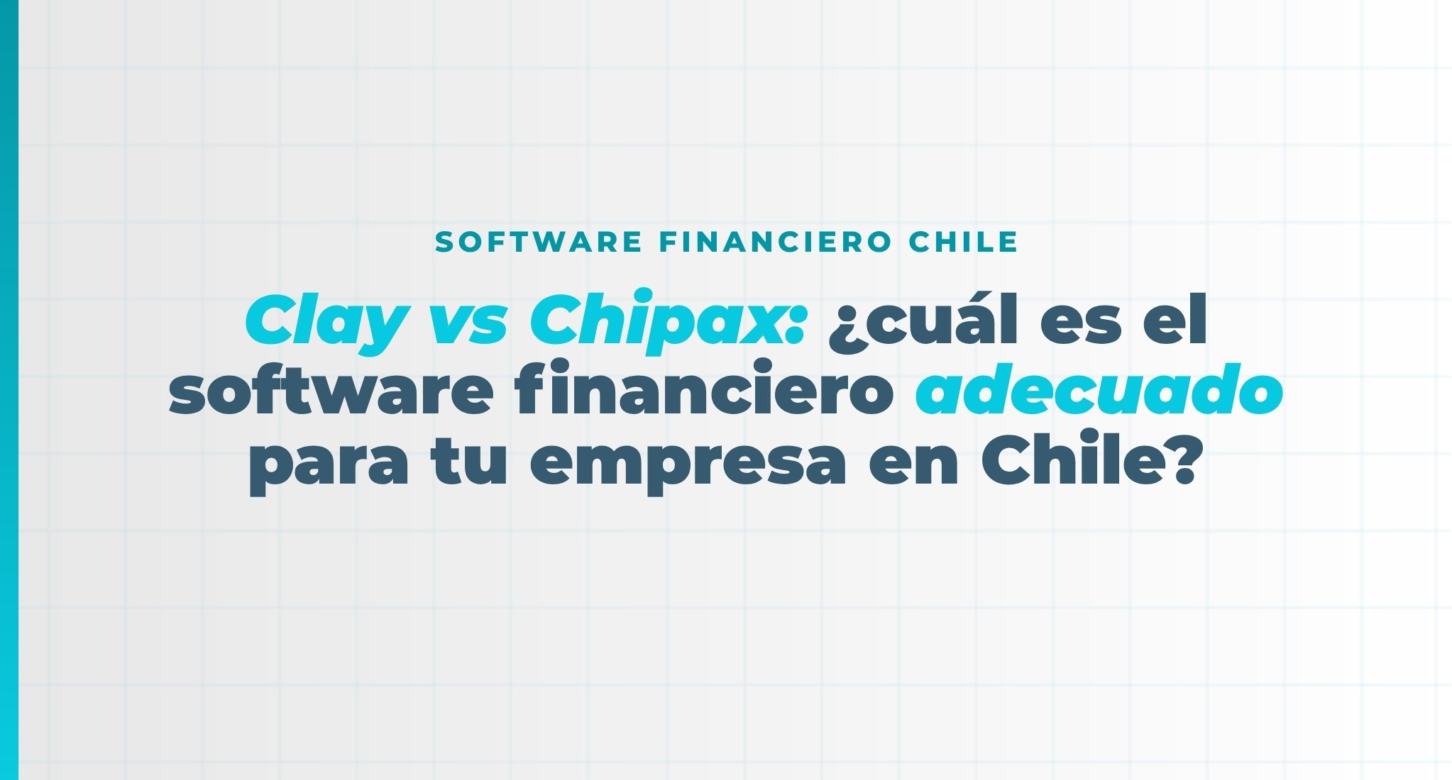 Clay vs Chipax: ¿cuál es el software financiero adecuado para tu empresa en Chile?