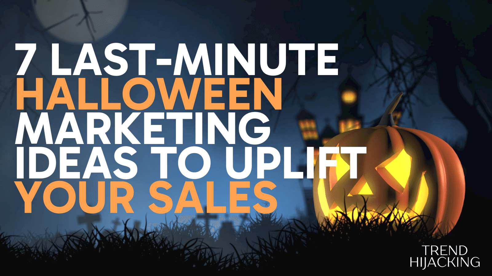 7 last-minute Halloween marketing ideas to uplift your sales