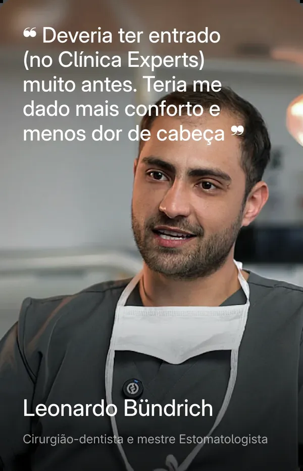 Leonardo Bündrich, cirurgião-dentista e mestre estomatologista: Deveria ter entrado no Clínica Experts muito antes. Teria me dado mais conforto e menos dor de cabeça.