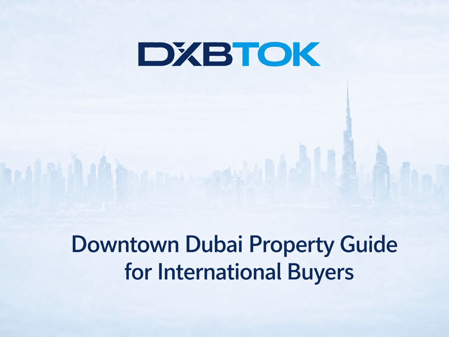 DXBTOK banner with a soft Dubai skyline background and the title “Downtown Dubai Property Guide for International Buyers.