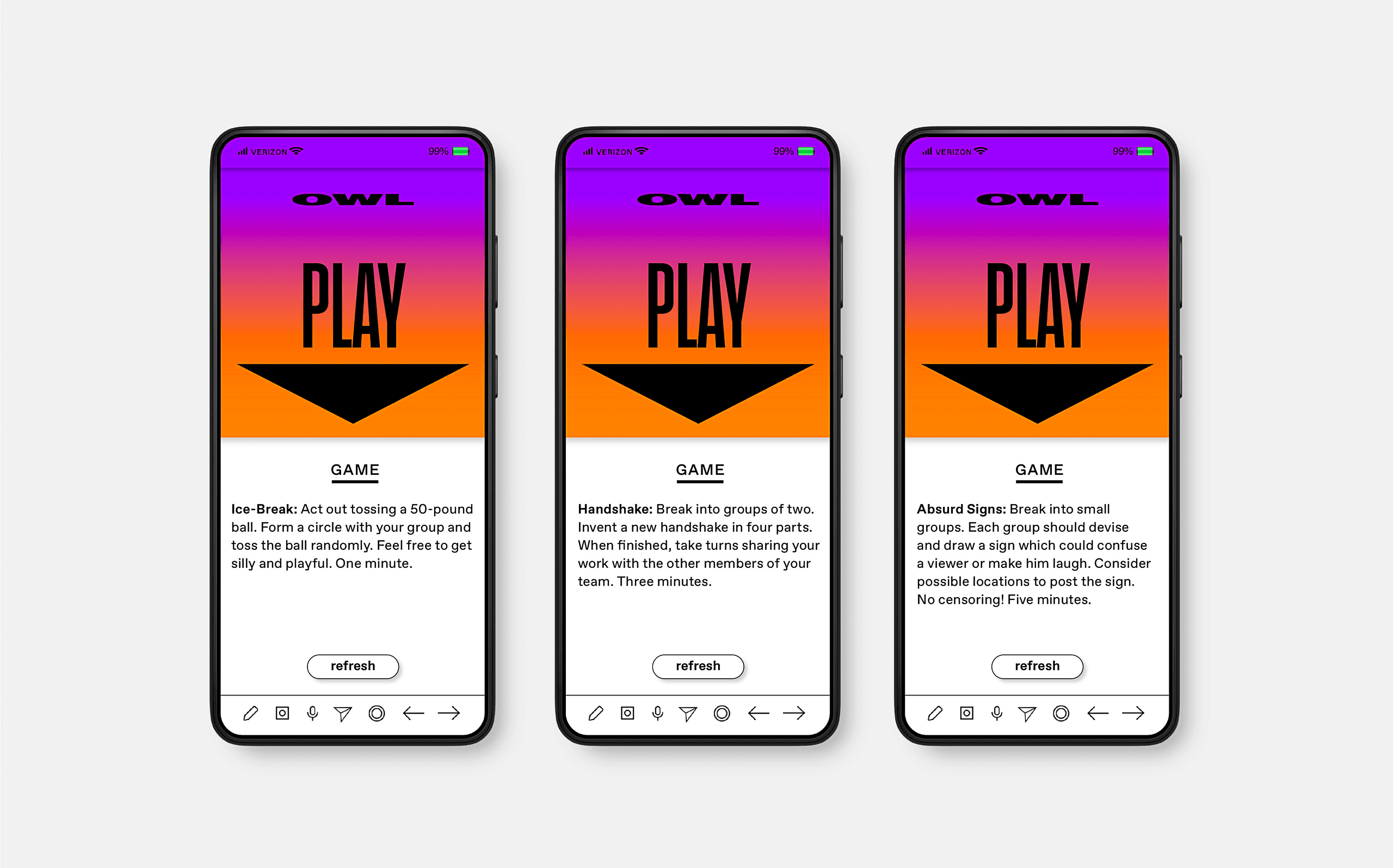 Three smartphones display the Owl logo and the word "PLAY" in bold black letters against a gradient background transitioning from purple to orange. Each phone shows "refresh" buttons at the bottom and displays text describing gameplay: “Ice-Break: Act out tossing a 50-pound ball. Form a circle with your group and toss the ball randomly. Get free to throw and play. One minute.” and “Handshake: Break into groups of two. Invent a new handshake in four parts. When finished, take turns sharing your work with the other members of your team. Three minutes.”