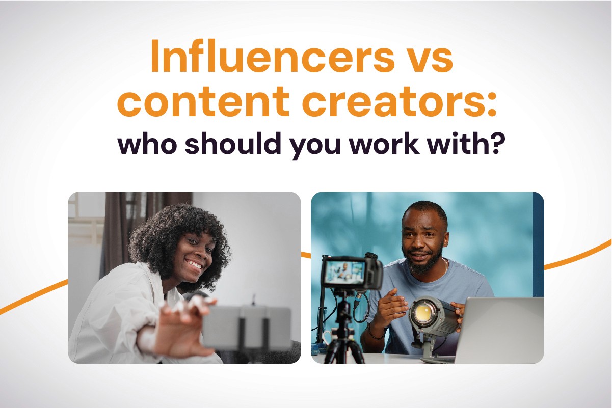 Influencers vs Content Creators: Who Should You Work With?