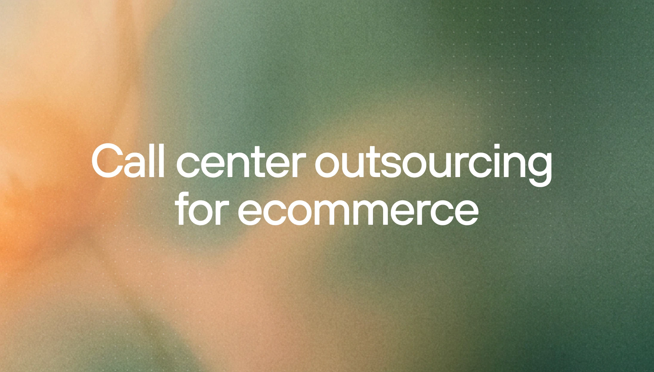 Call center outsourcing for ecommerce: pros, cons, and AI alternatives