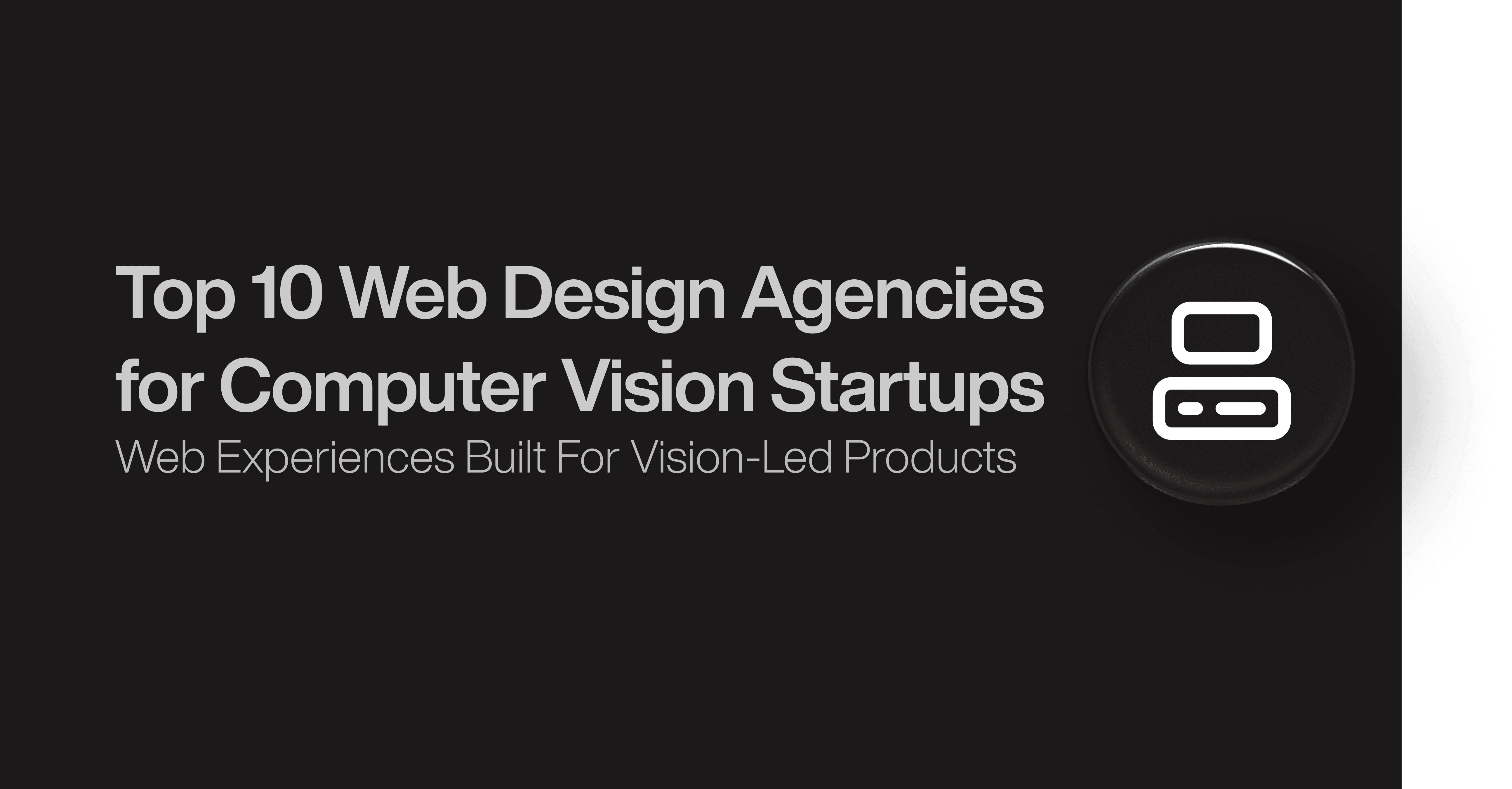 Top 10 Web Design Agencies for Computer Vision Startups