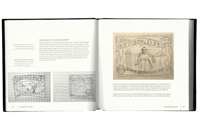 An open book displays two pages of text on the left page and two black and white line drawings on right page. The left page contains text under the heading “Could you give me an example of a project?” followed by two small drawings of postage stamps. The right page contains text under the heading “When I was on the train coming back, I started thinking things I’d be saying. It would be a reflection, we could use the type differently. I like to integrate more text into my type, like the address, or some kind of tag line. Then I thought this really good stuff. Too much address, we could use this. We could use this.” Below the text is a small drawing of a bedford post stamp.