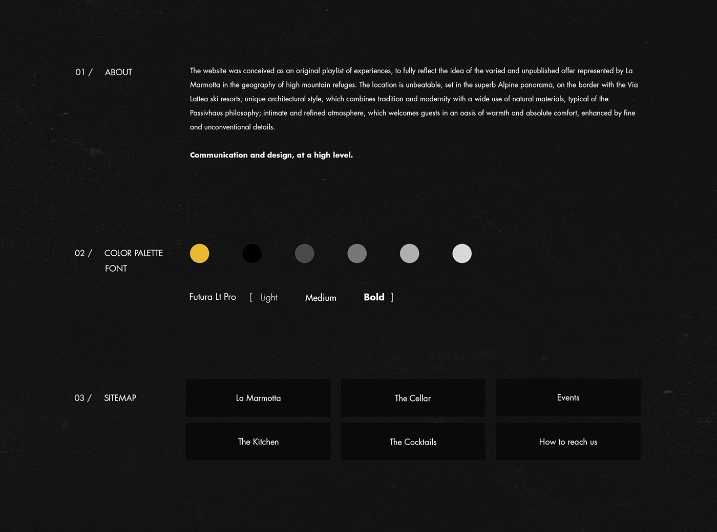 Il sito web è stato concepito come una playlist originale di esperienze, per riflettere pienamente l’idea dell’offerta varia e inedita rappresentata da La Marmotta nel panorama dei rifugi d’alta montagna. La location è impareggiabile, immersa nel superbo scenario alpino, al confine con i comprensori sciistici della Via Lattea; stile architettonico unico, che combina tradizione e modernità con un ampio impiego di materiali naturali, tipico della filosofia Passivhaus; atmosfera intima e raffinata, che accoglie gli ospiti in un’oasi di calore e comfort assoluto, esaltata da dettagli ricercati e non convenzionali.