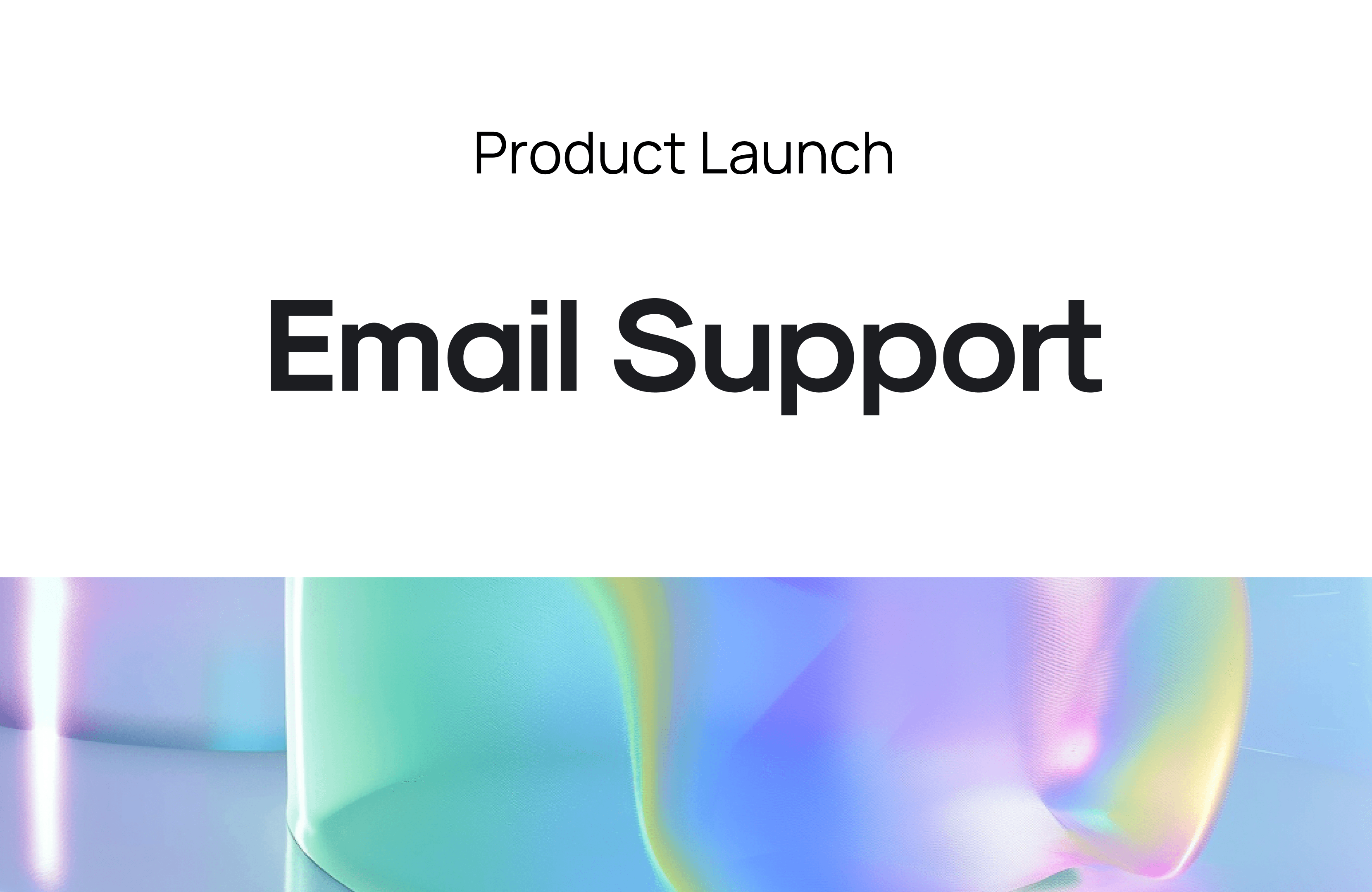 Product Launch: Email Support