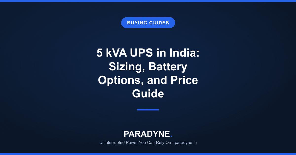 5 kVA UPS in India: Sizing, Battery Options, and Price Guide — Paradyne