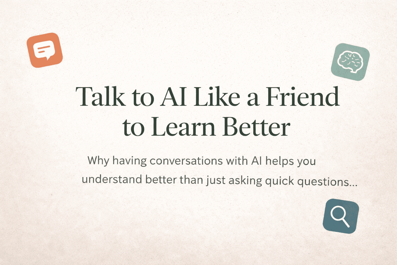 Minimal AI learning graphic with headline about talking to AI like a friend to understand topics better through conversation.