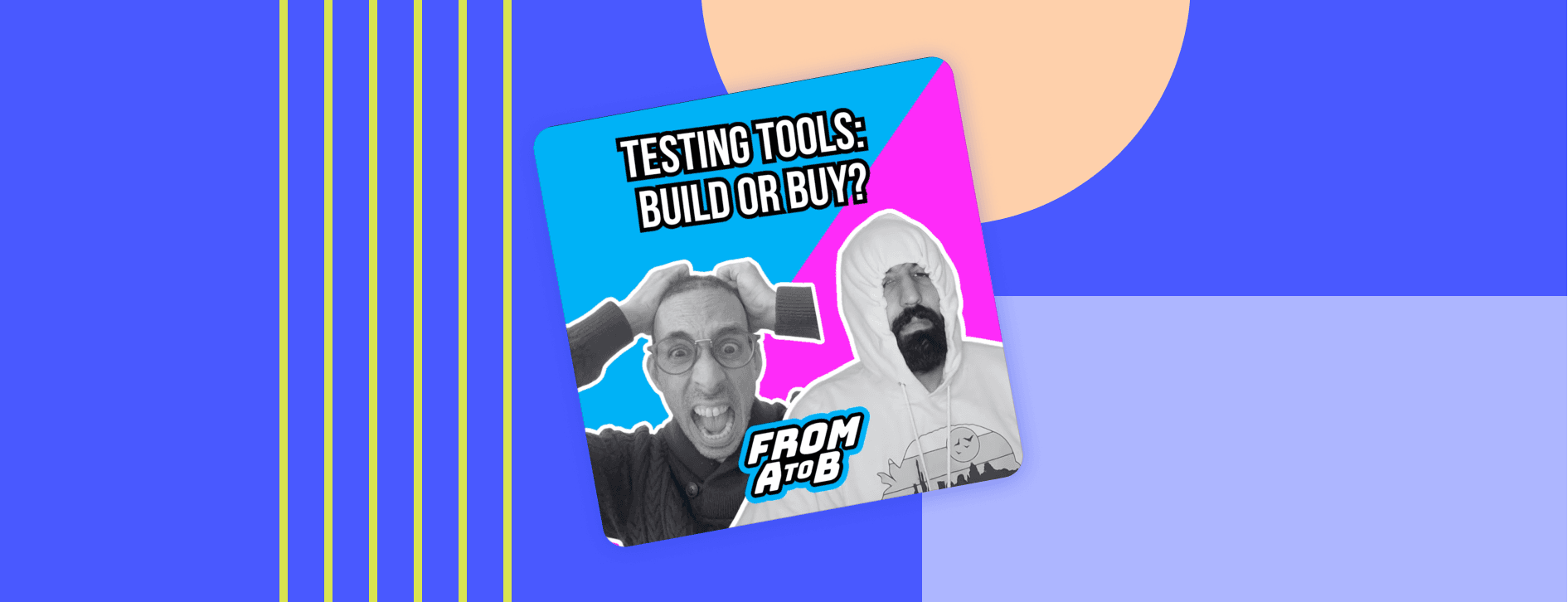 Jonas Alves and Shiva Manjunath cover for the Testing Tools episode of From A to B
