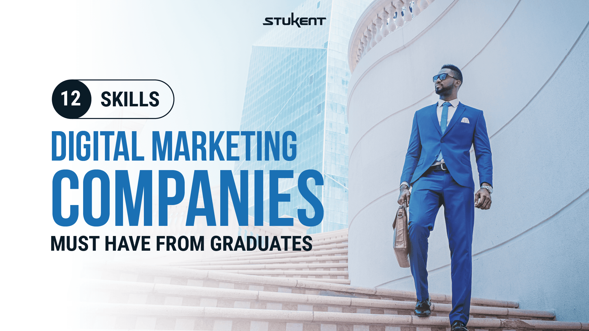 12 Skills Digital Marketing Companies Must Have From Graduates