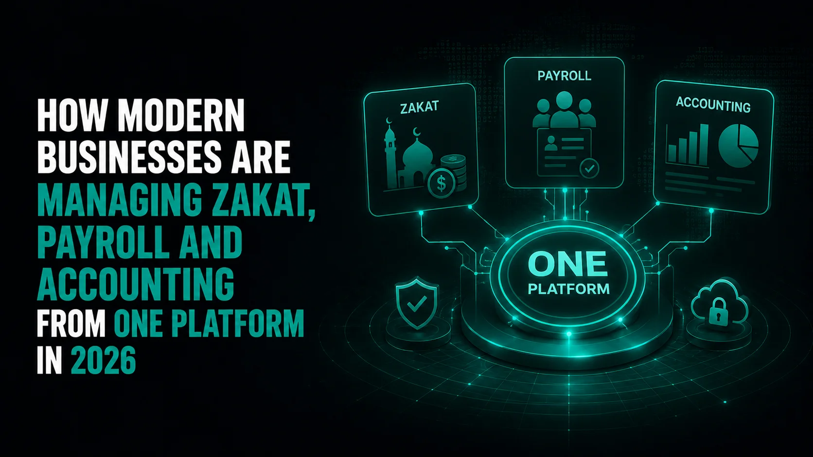 How Modern Businesses Are Managing Zakat, Payroll and Accounting From One Platform in 2026