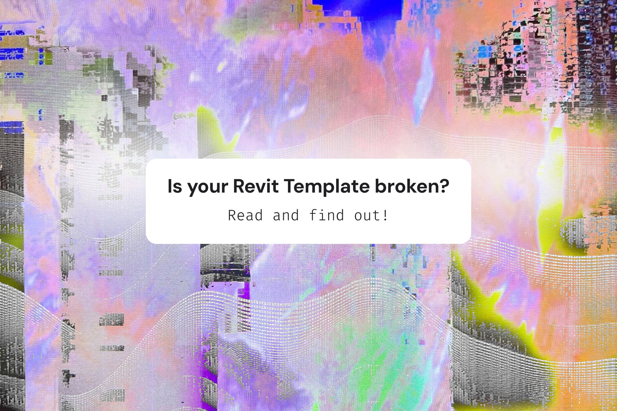 Is your Revit template broken? Read and find out!