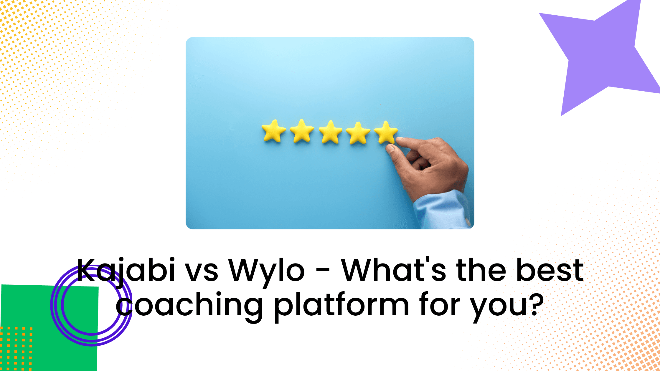 Hand giving a five-star rating beside text comparing Kajabi and Wylo for growing coaching businesses.