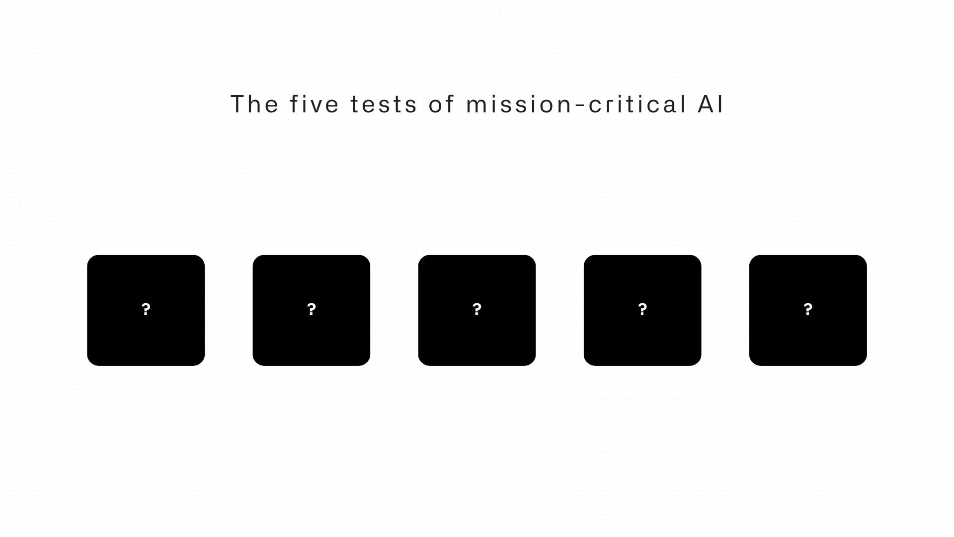 The five tests of mission-critical AI