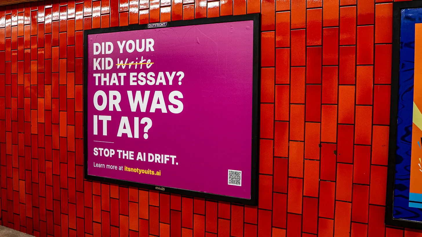 Poster asking “Did your kid write that essay? Or was it AI?” with “write” crossed out and the slogan “Stop the AI drift.”